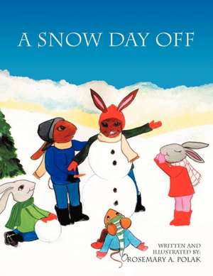 A Snow Day Off de Rosemary A. Polak