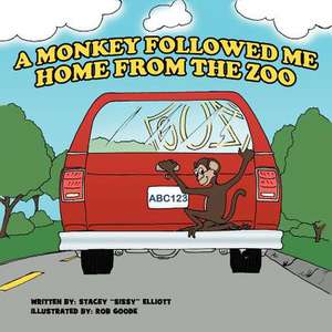 A Monkey Followed Me Home from the Zoo de Stacey ''Sissy'' Elliott