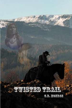 Twisted Trail de C. R. Monroe