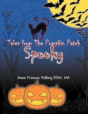 Tales from the Pumpkin Patch Spooky de Anne Frances Pulling Rsm Ma