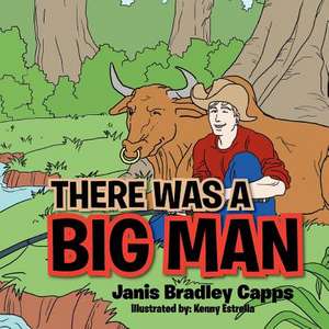 There Was a Big Man de Janis Bradley Capps