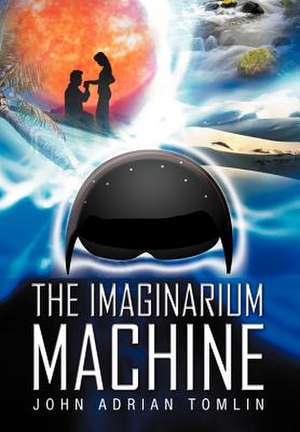 The Imaginarium Machine de John Adrian Tomlin