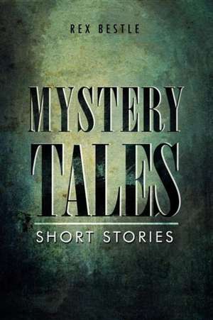 Mystery Tales de Rex Bestle