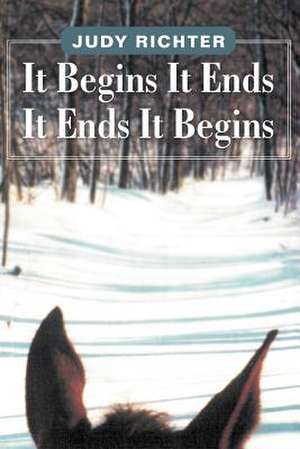 It Begins It Ends It Ends It Begins de Judy Richter