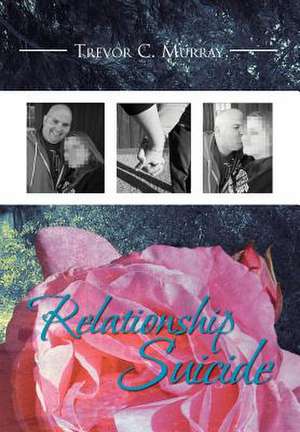 Relationship Suicide de Trevor C Murray