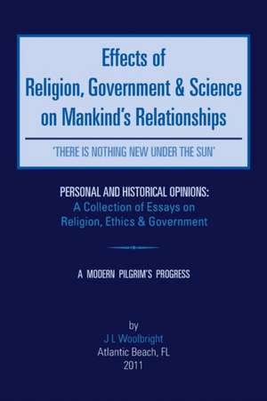 Effects of Religion, Government & Science on Mankind de J. L. Woolbright