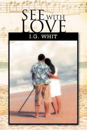 See with Love de I. G. Whit