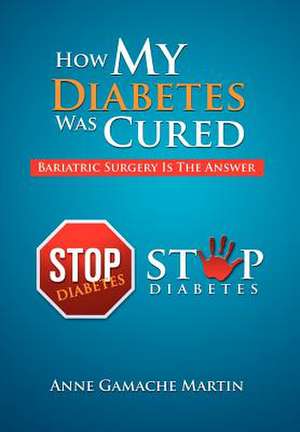 How My Diabetes Was Cured de Anne Gamache Martin