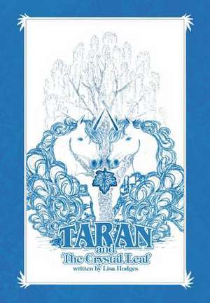 Taran and the Crystal Leaf de Lisa Hodges