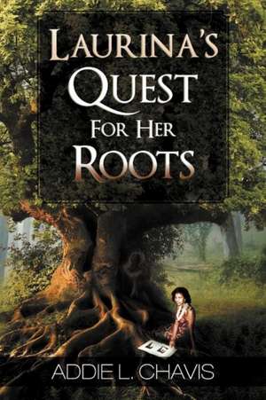 Laurina's Quest for Her Roots de Addie L. Chavis