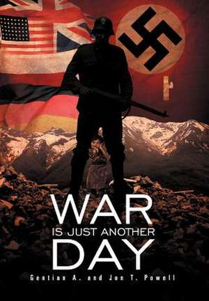 War Is Just Another Day de Gentian A. Powell