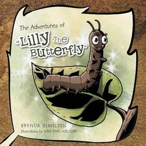 The Adventures of Lilly the Butterfly de Brenda Similton