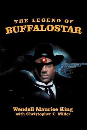 The Legend of Buffalostar de Wendell Maurice King