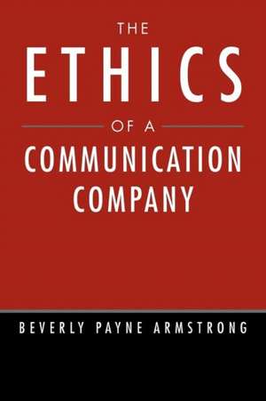 The Ethics of a Communication Company de Beverly Payne Armstrong