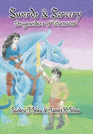 Swords and Sorcery de Sandra J. Shea