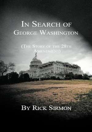 In Search of George Washington de Rick Sirmon