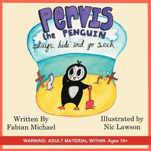 Pervis the Penguin Plays Hide and Go Seek de Fabian Michael