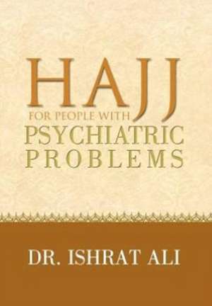 Ali, I: HAJJ for PEOPLE WITH PSYCHIATRIC PROBLEMS