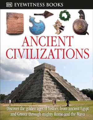 DK Eyewitness Books: Ancient Civilizations de Joseph Fullman