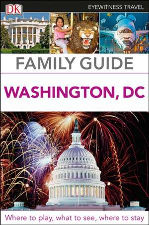 DK Family Guide Washington, DC de Dk Travel