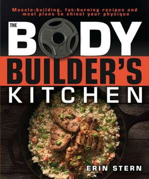 The Bodybuilder's Kitchen de Erin Stern