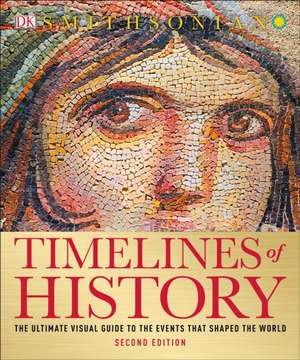 Timelines of History: The Ultimate Visual Guide to the Events That Shaped the World, 2nd Edition de Dk