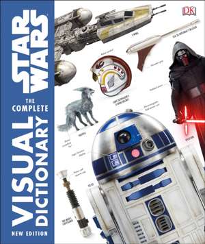 Star Wars the Complete Visual Dictionary New Edition de Pablo Hidalgo