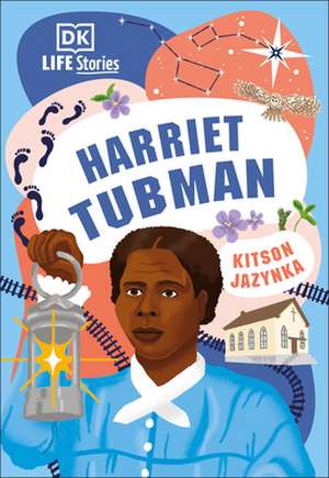 DK Life Stories: Harriet Tubman de Kitson Jazynka