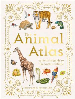 The Animal Atlas: A Pictorial Guide to the World's Wildlife de Dk