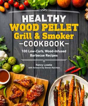 Healthy Wood Pellet Grill & Smoker Cookbook de Nancy Loseke