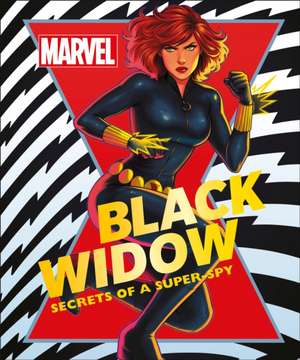 Marvel Black Widow: Secrets of a Super-Spy de Melanie Scott