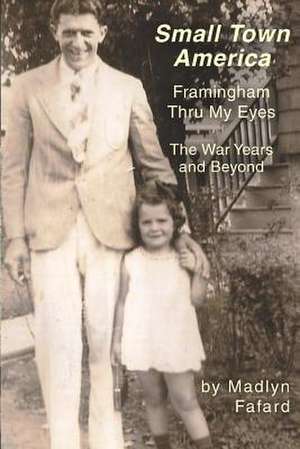 Small Town America Framingham Thru My Eyes de Madlyn A. Fafard