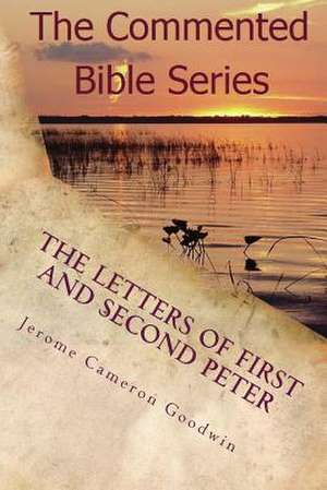 The Letters of First and Second Peter de Jerome Cameron Goodwin