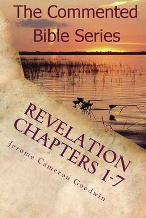 Revelation Chapters 1-7 de Jerome Cameron Goodwin