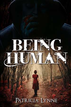 Being Human de Patricia Lynne