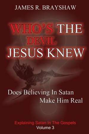 Who's the Devil Jesus Knew? de MR James R. Brayshaw