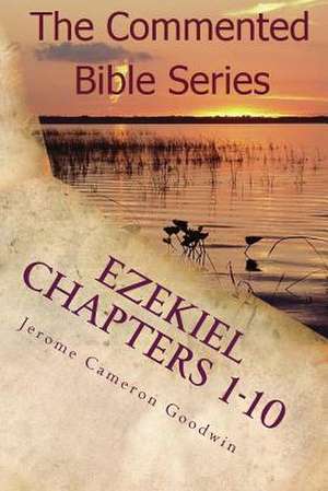 Ezekiel Chapters 1-10 de Jerome Cameron Goodwin