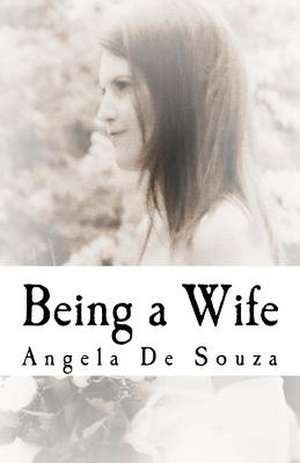 Being a Wife de Angela De Souza