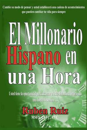 El Millionario Hispano En Una Hora de MR Ruben Ruiz