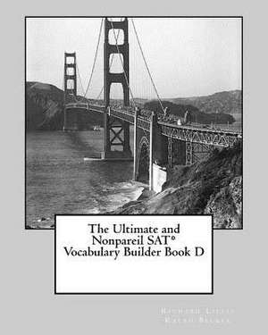 The Ultimate and Nonpareil SAT Vocabulary Builder Book D de Richard Lille