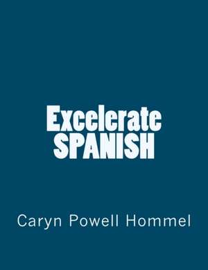 Excelerate Spanish de Caryn Powell Hommel