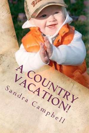 A Country Vacation! de Sandra D. Campbell