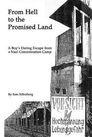 From Hell to the Promised Land de MR Sam Silberberg