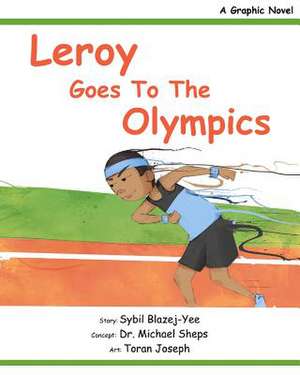 Leroy Goes to the Olympics de Sybil Blazej-Yee