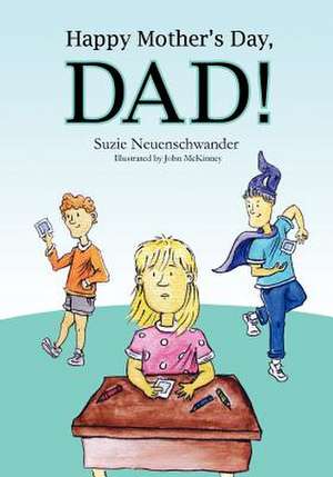 Happy Mother's Day Dad! de Suzie Neuenschwander