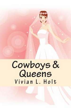 Cowboys & Queens de Vivian L. Holt