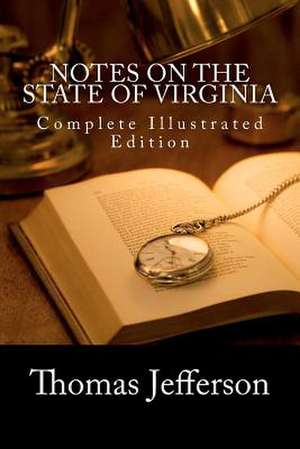 Notes on the State of Virginia (Complete Illustrated Edition) de Thomas Jefferson