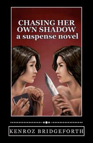 Chasing Her Own Shadow de Kenroz Bridgeforth