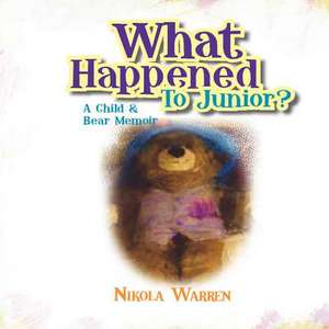 What Happened to Junior? a Child and Bear Memoir de Nikola Warren