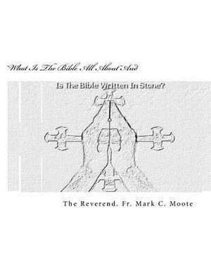 What Is the Bible All About... and de Rev Fr Mark C. Moote Author